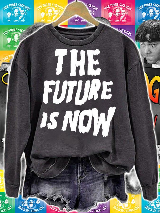 The Future Is Now T-Shirt sweatshirt
