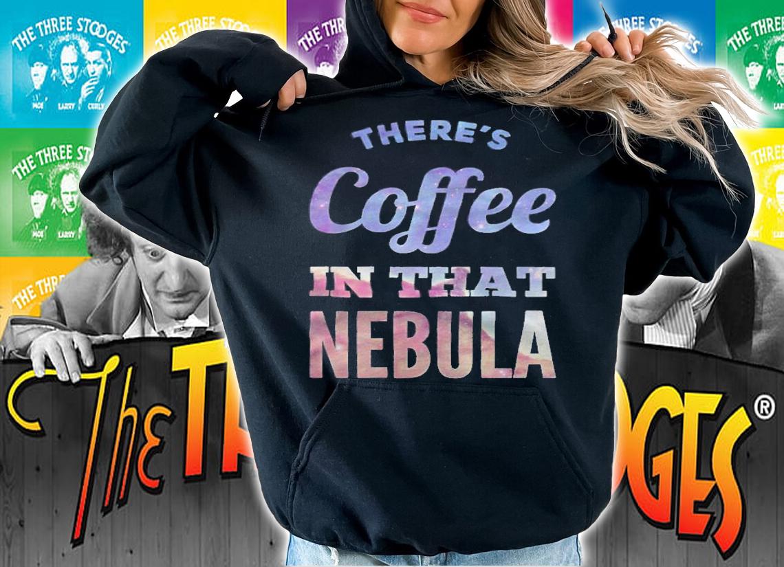 There's coffee in that Nebula T-shirt hoodie