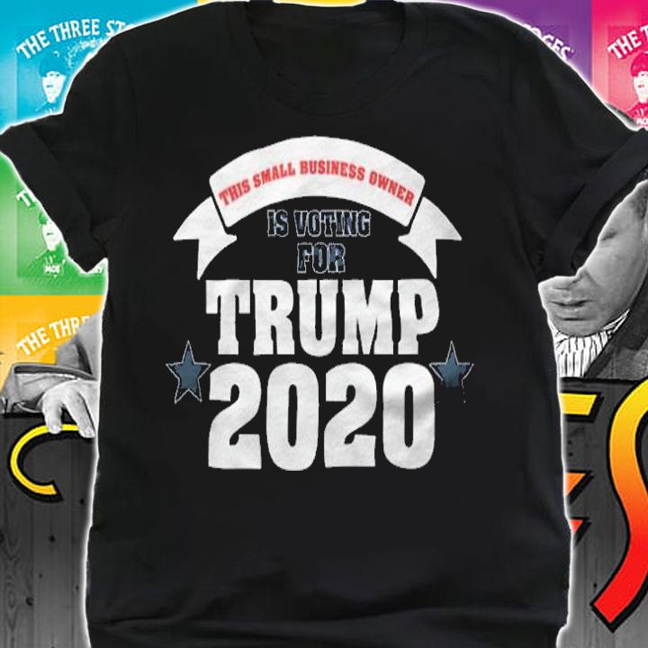 This Small Business Owner Is Voting For Trump 2020 T-Shirt shirt