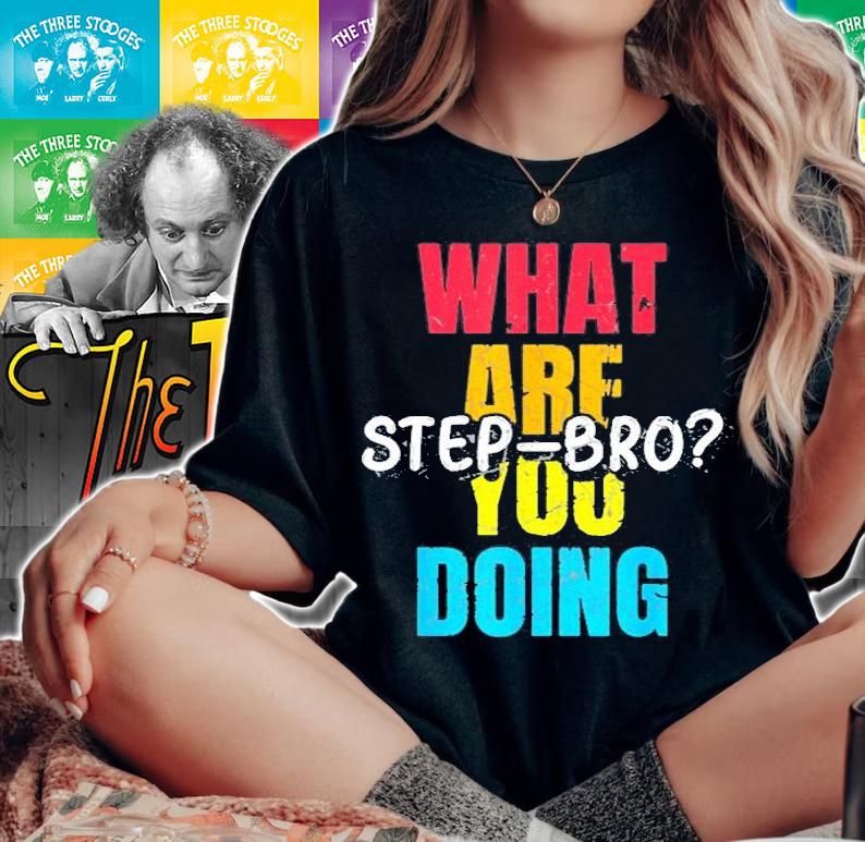 What Are You Doing Step Bro T-Shirt woman shirt