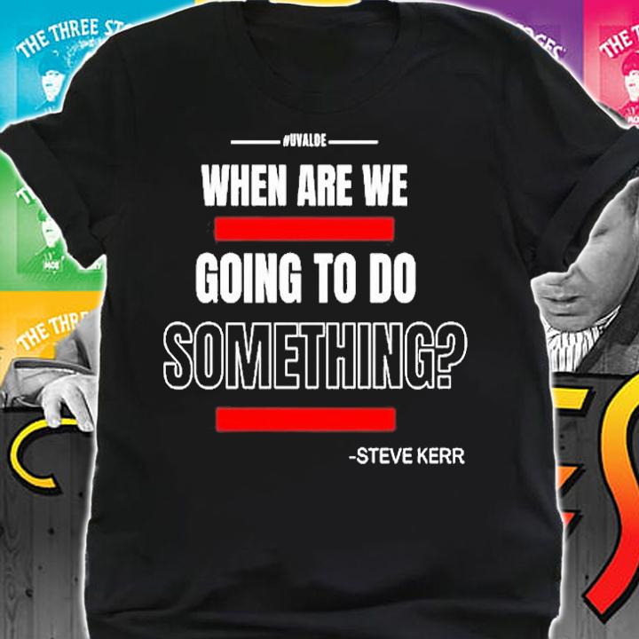 When Are We Going To Do Something Texas Support For Uvalde T-Shirt
