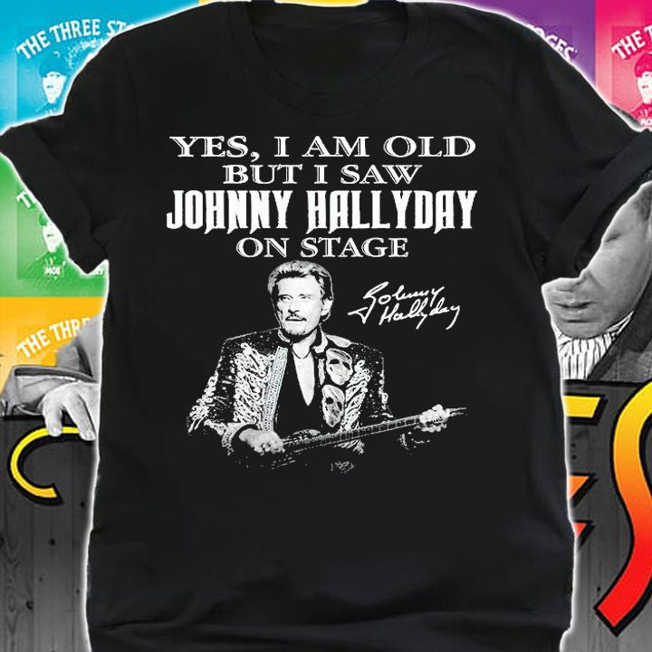 Yes I Am Old But I Saw Johnny Hallyday On State Signature t-shirt shirt