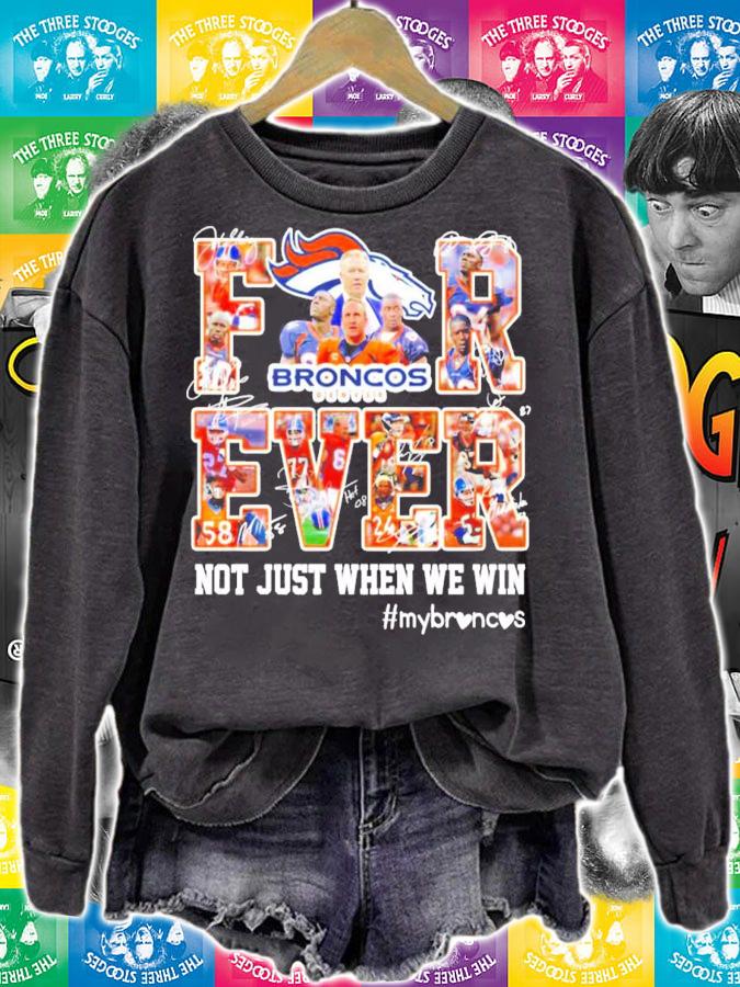 Denver Broncos Forever not just when we win signatures t-shirt sweatshirt