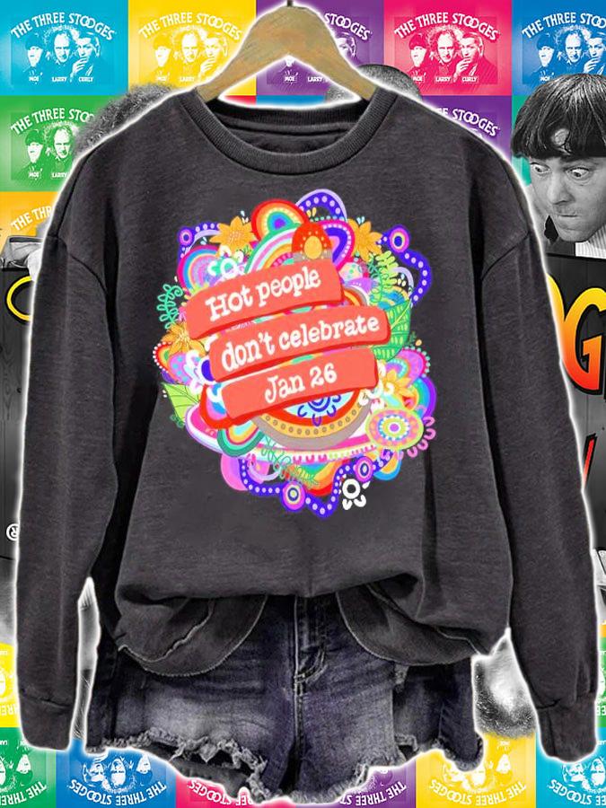 Hot People Don't Celebrate Jan 26 Shirt sweatshirt