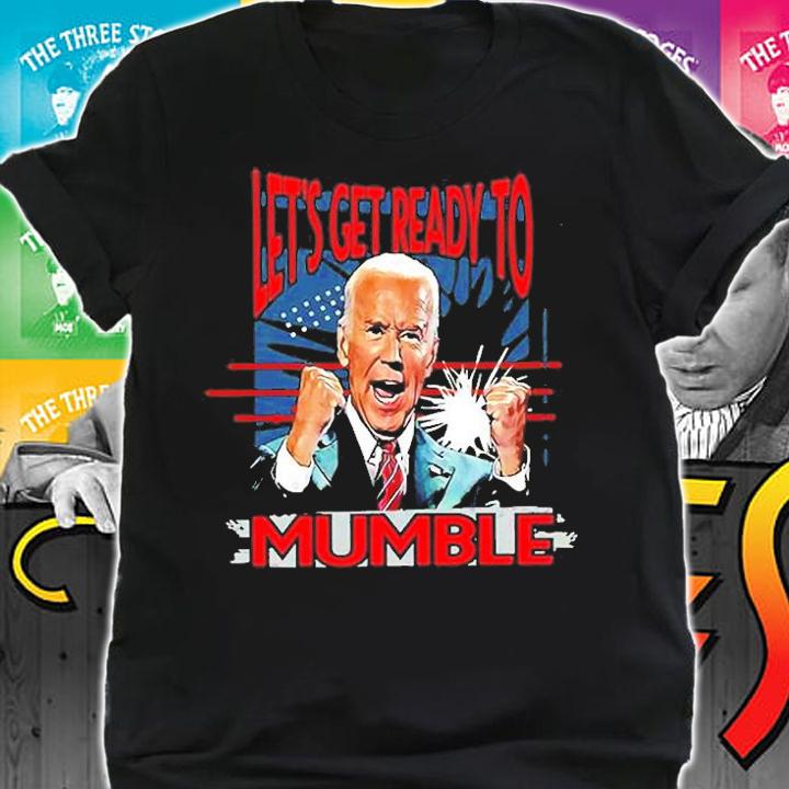 Let's Get Ready To Mumble T-Shirt shirt
