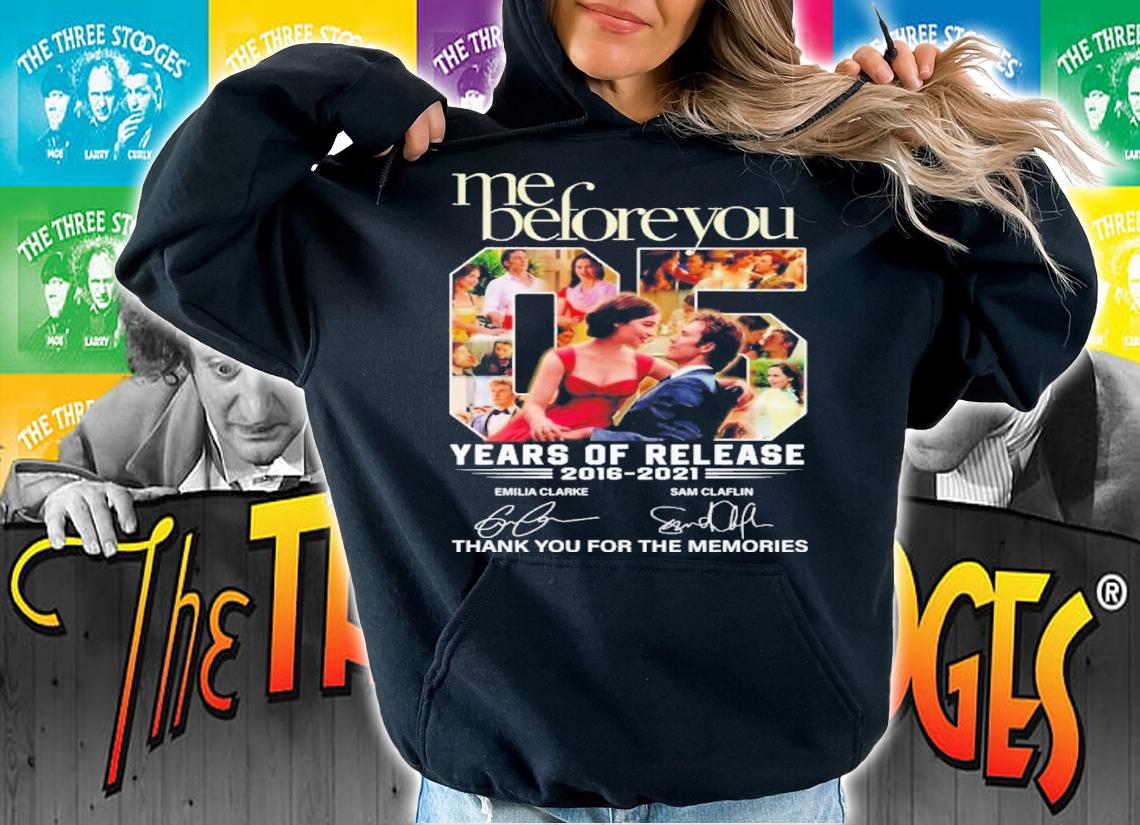Me Before You Years Of Release 2016-2021 Signatures Thank You For The Memories Shirt hoodie