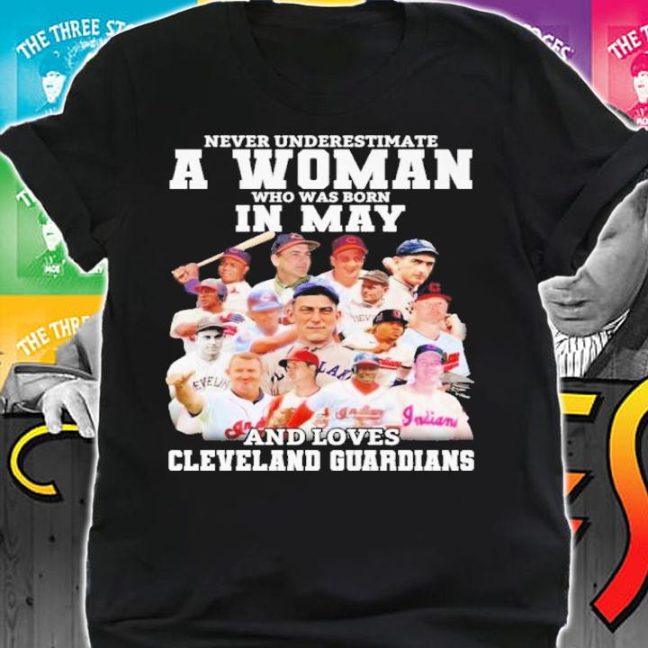Never Underestimate A Woman Who Was Born In May And Loves Cleveland Guardians Shirt shirt