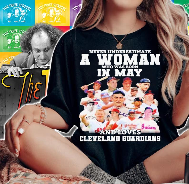 Never Underestimate A Woman Who Was Born In May And Loves Cleveland Guardians Shirt woman shirt