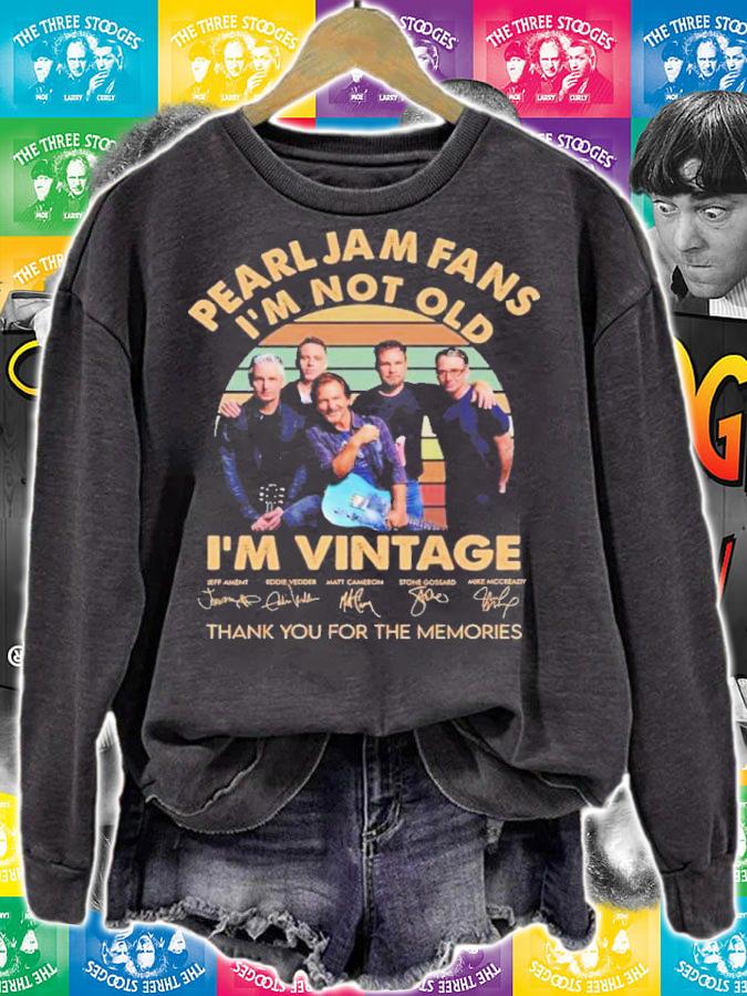 Pearl Jam Band Fans I'm Not Old I'm Vintage Signatures Thank You For The Memories Shirt sweatshirt