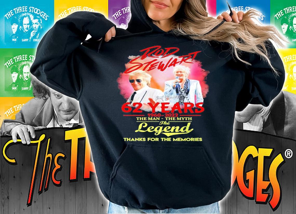 Rod Stewart 62 Years 1960-2022 Signatures The Man The Myth The Legend Thank You For The Memories Shirt hoodie