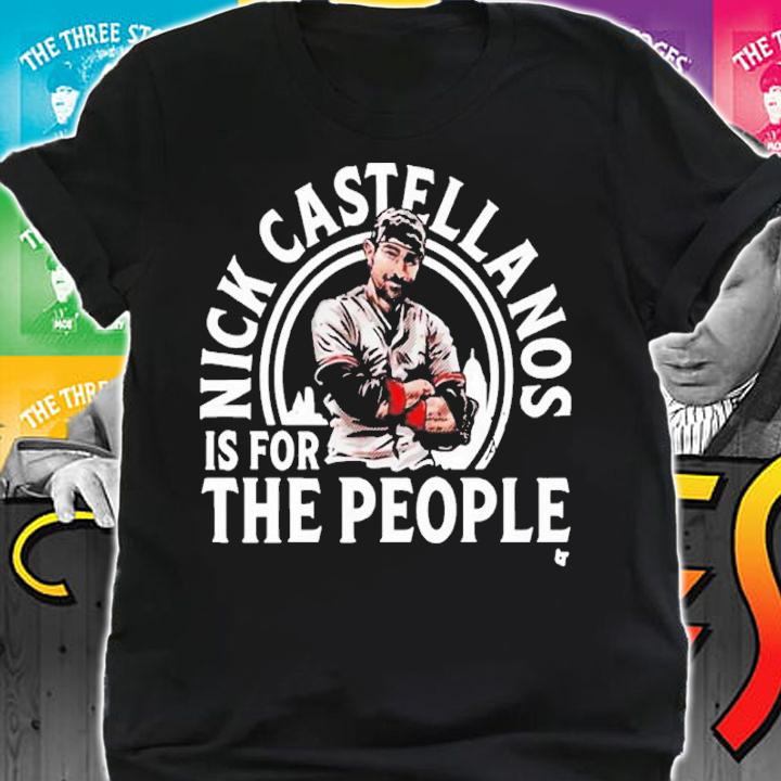 Cincinnati Reds Nick Castellanos Is For The People Shirt shirt