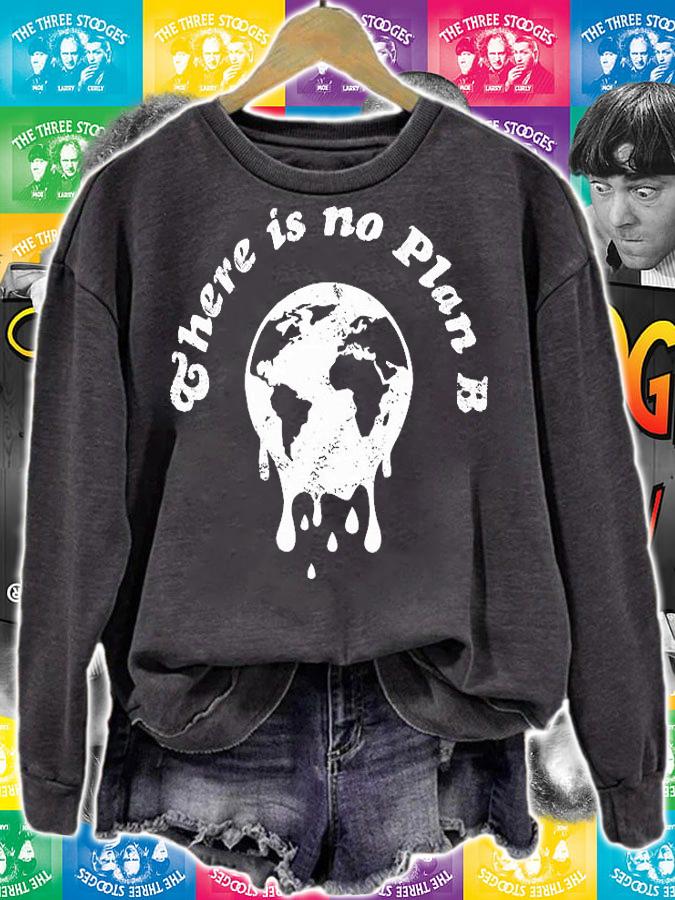 There Is No Plan B Climate Change T-Shirt sweatshirt