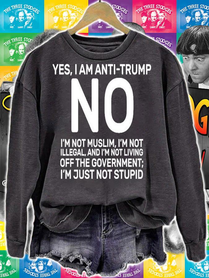 Yes I Am Anti Trump No I'm Not Muslim T-Shirt sweatshirt