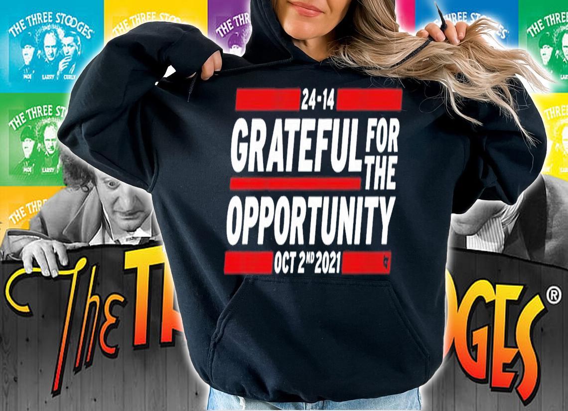 24-14 Grateful For The Opportunity Oct 2nd 2021 t-shirt hoodie