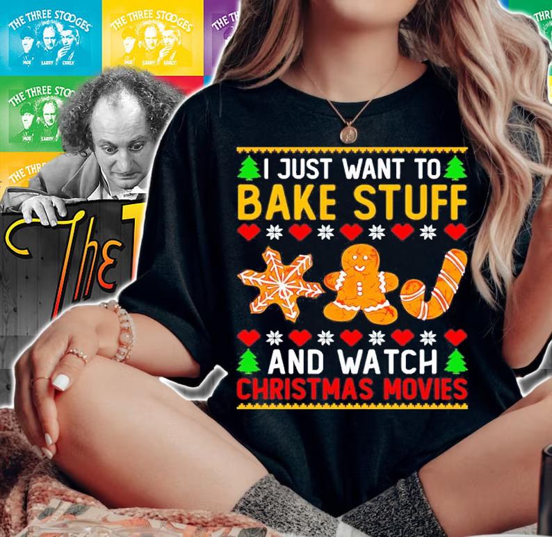I Just Want To Bake Stuff And Watch Christmas Movie Shirt