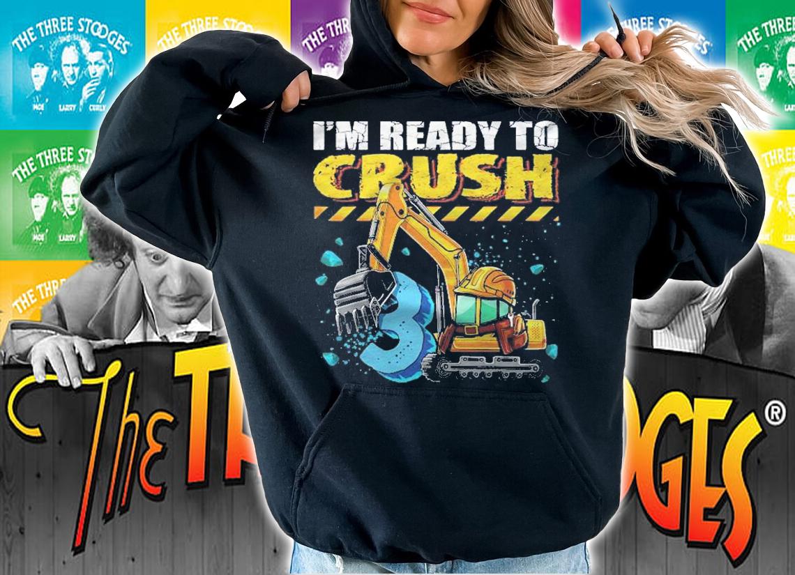 Im Ready To Crush 3 Construction Excavator 3Rd Birthday Boy Shirt hoodie