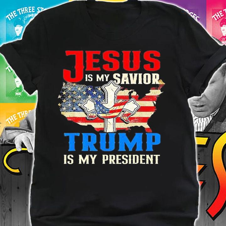 Jesus Is My Savior Trump Is My President US Flag T-Shirt shirt