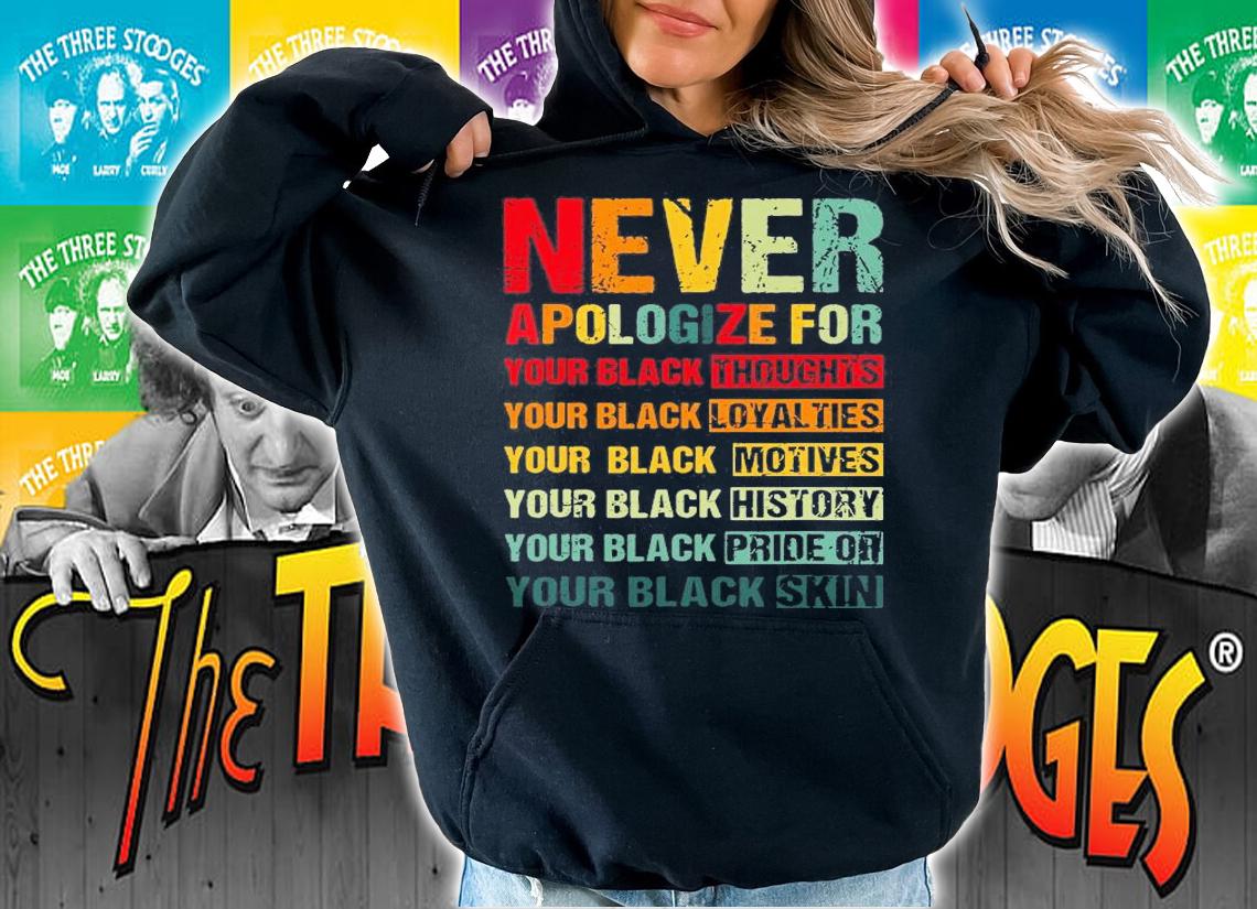 Juneteenth Black Pride Never Apologize For Your Blackness Black History T-Shirt hoodie