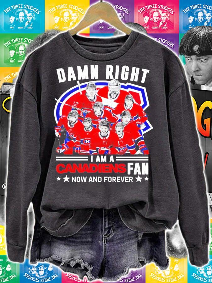 Damn right I am a Canadiens fan now and forever shirt sweatshirt
