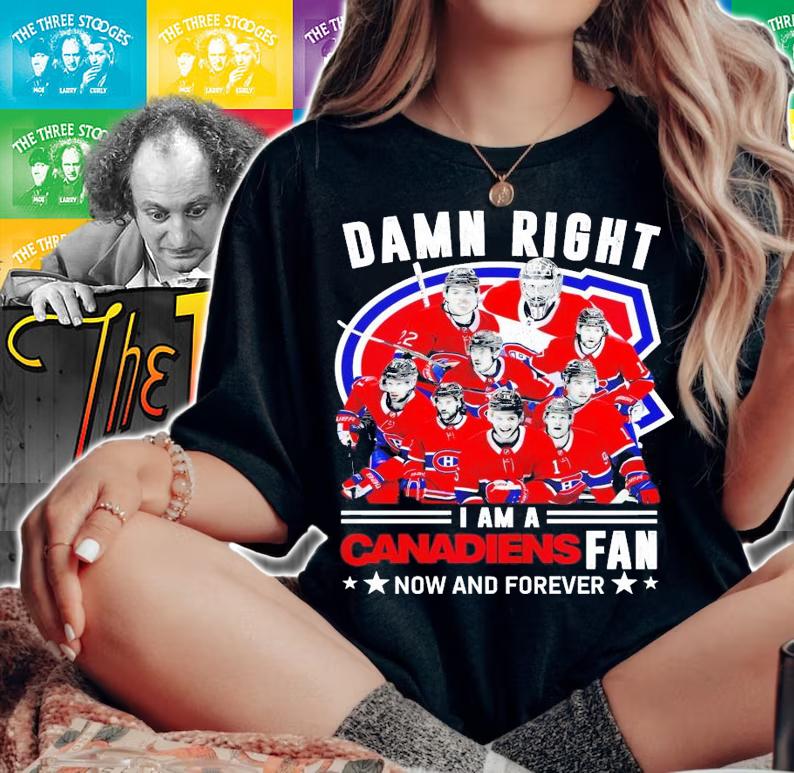 Damn right I am a Canadiens fan now and forever shirt woman shirt
