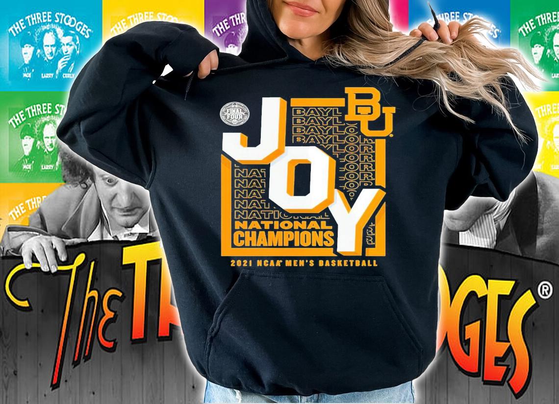 Final Four Baylor Bears Joy National Championship 2021 NCAA men's basketball shirt hoodie