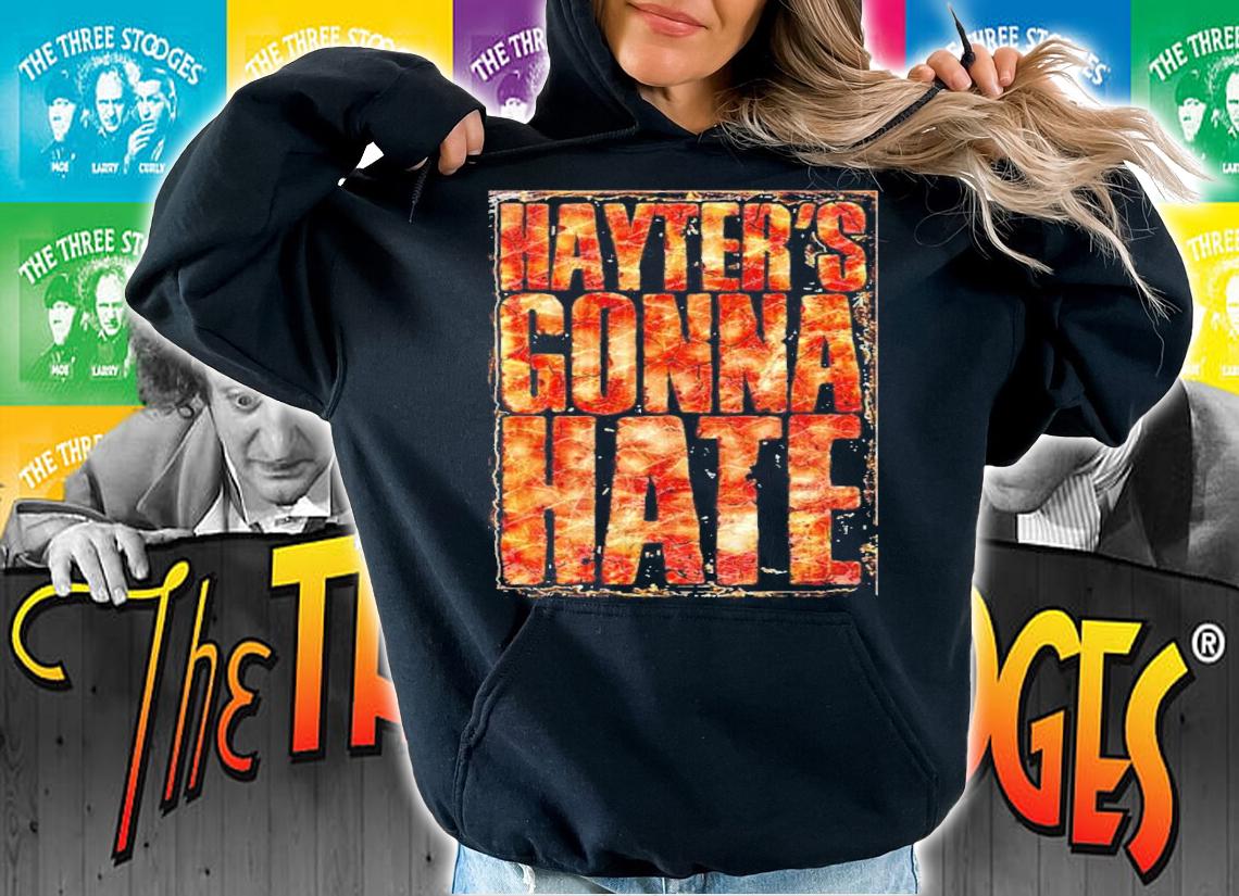 Jamie Hayter Hayter's Gonna Hate shirt hoodie