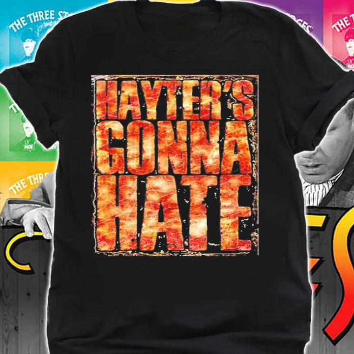 Jamie Hayter Hayter's Gonna Hate shirt shirt