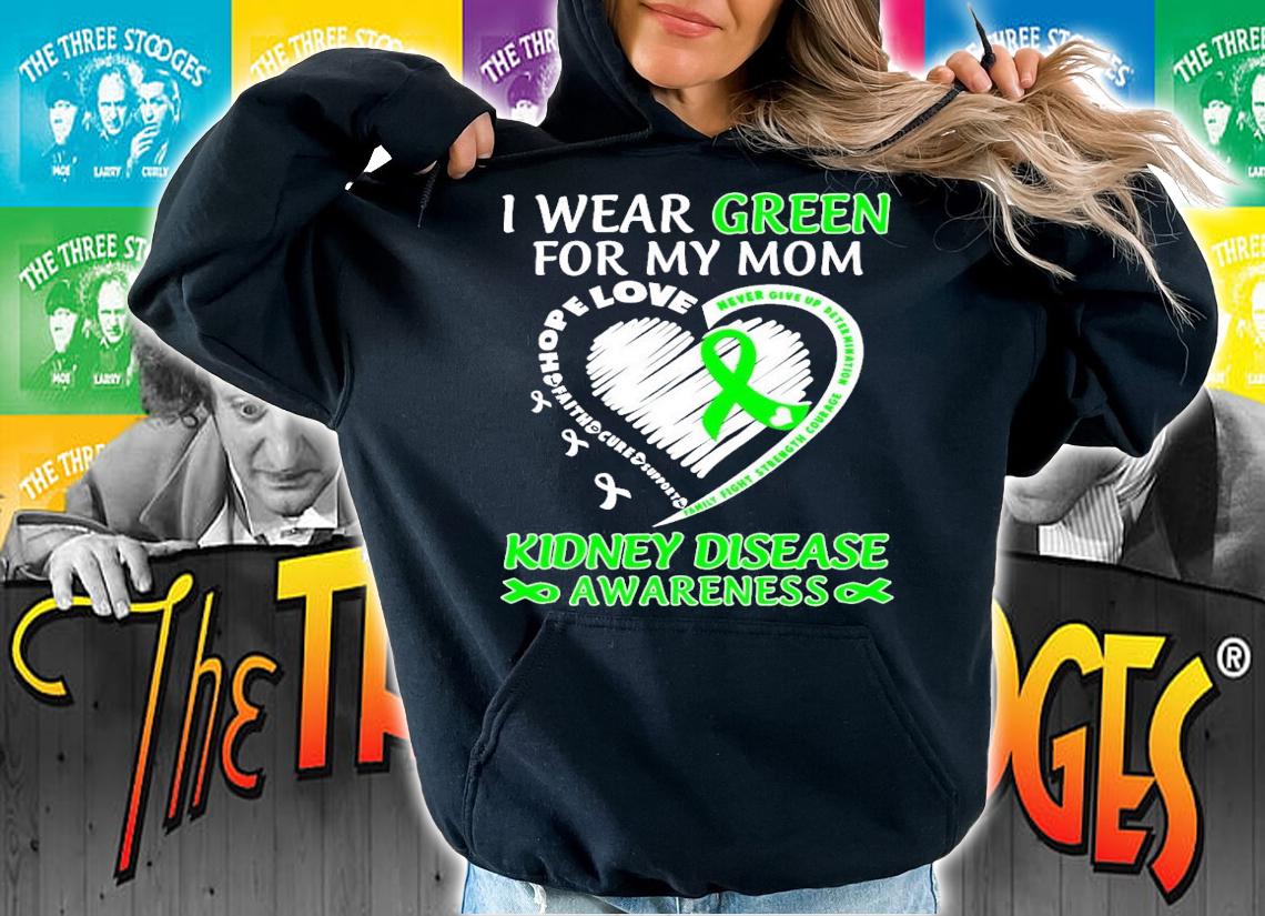 I wear Green for my mom kidney disease awareness shirt hoodie