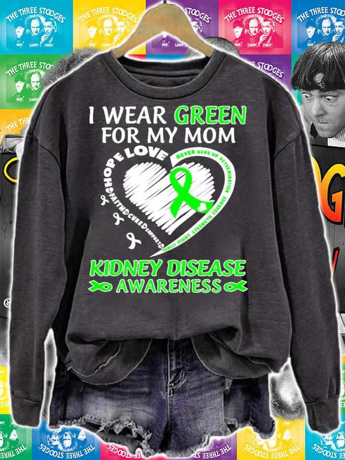 I wear Green for my mom kidney disease awareness shirt sweatshirt