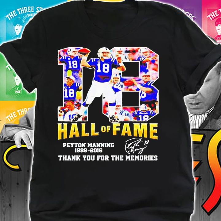 Peyton Manning 18 Hall of Fame 1998-2016 thank you for the memories signature T-shirt shirt