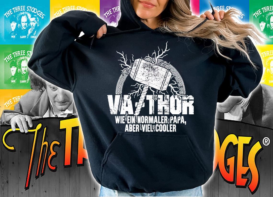 Va-Thor wie ein normaler papa aber viel cooler shirt hoodie