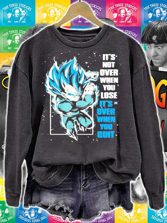 Vegeta Its not over when you lose its over when you quit t-shirt sweatshirt