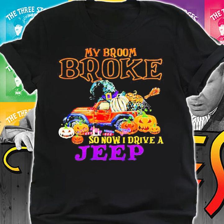 My broom broke so now I drive a Jeep Halloween Witch funny T-shirt