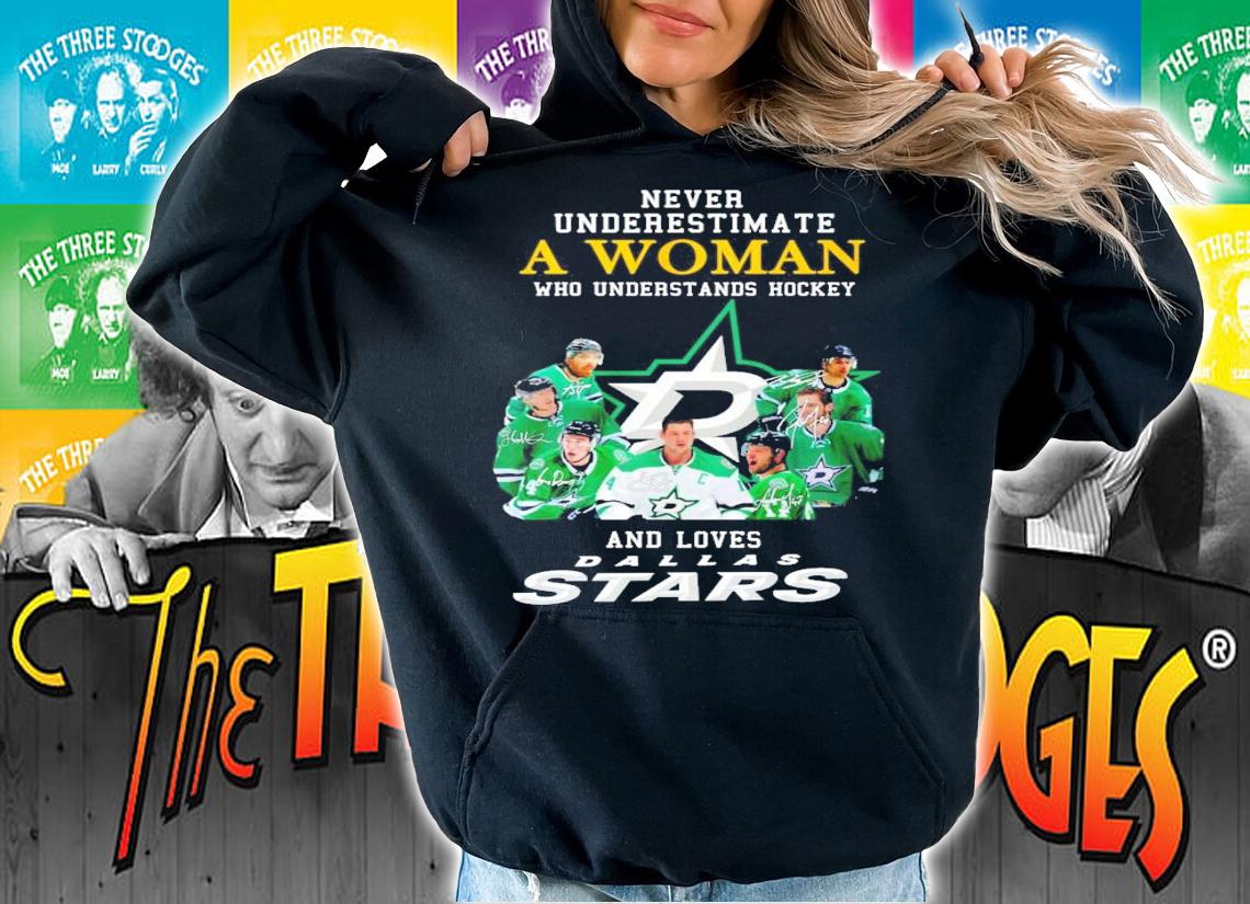 Never underestimate a woman who understands hockey and loves Dallas Stars signatures shirt