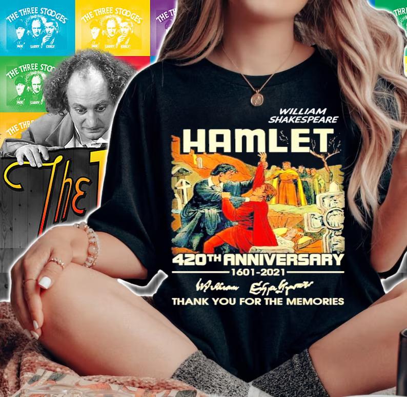 William Shakespeare Hamlet 420th anniversary signature shirt woman shirt