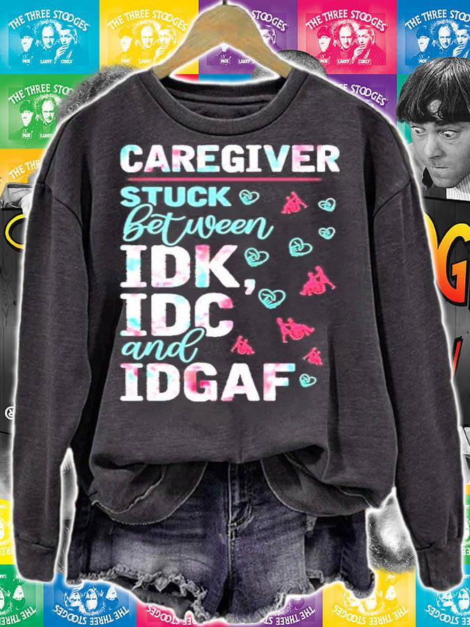 Caregiver stuck between idk idc and idgaf shirt