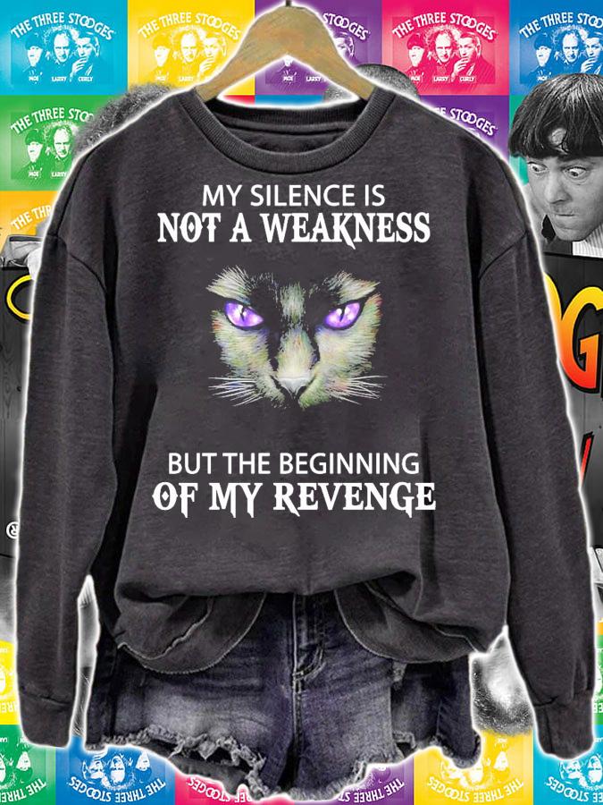 Cat my silence is not a weakness but the beginning of my revenge shirt sweatshirt