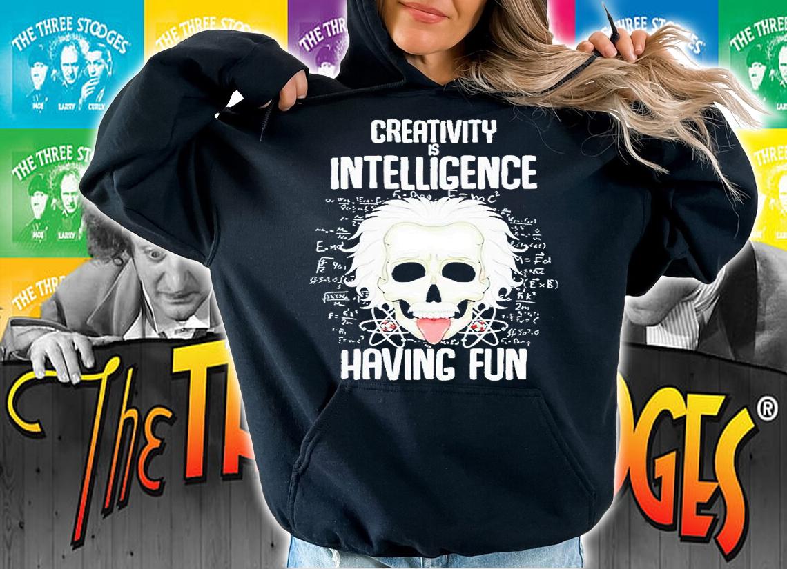 Creativity is Intelligence having fun T-shirt