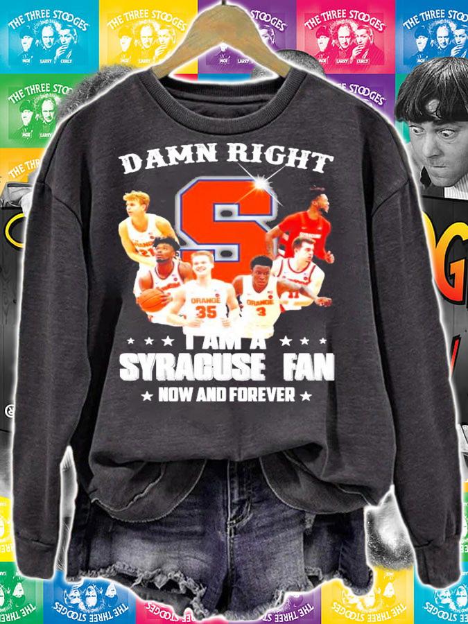 Damn right I am a Syracuse fan now and forever shirt