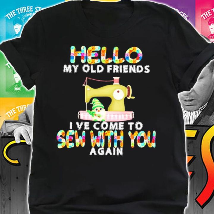 Hello my old friends I ve come to sew with you again shirt shirt