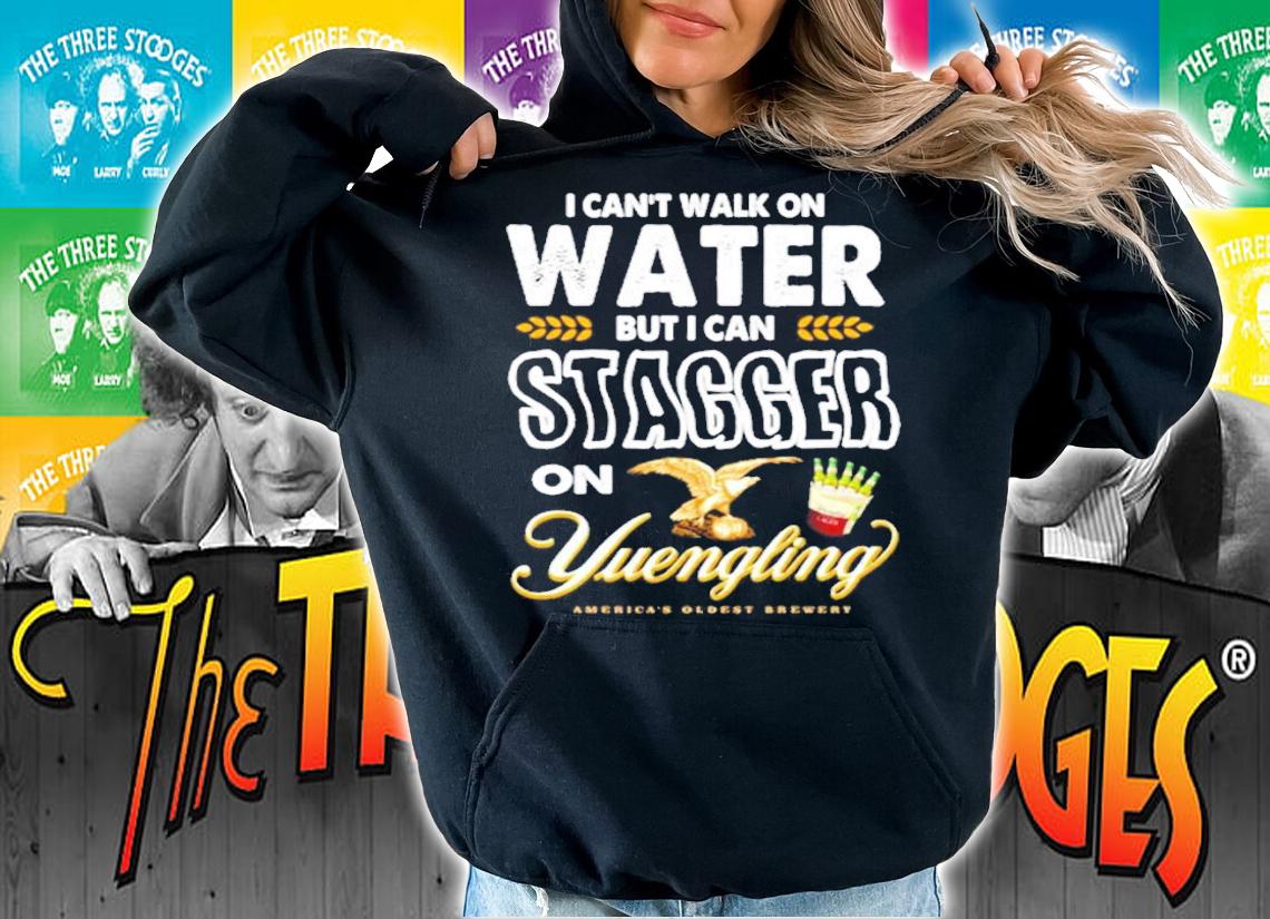I can't walk on water but I can stagger on Yuengling shirt
