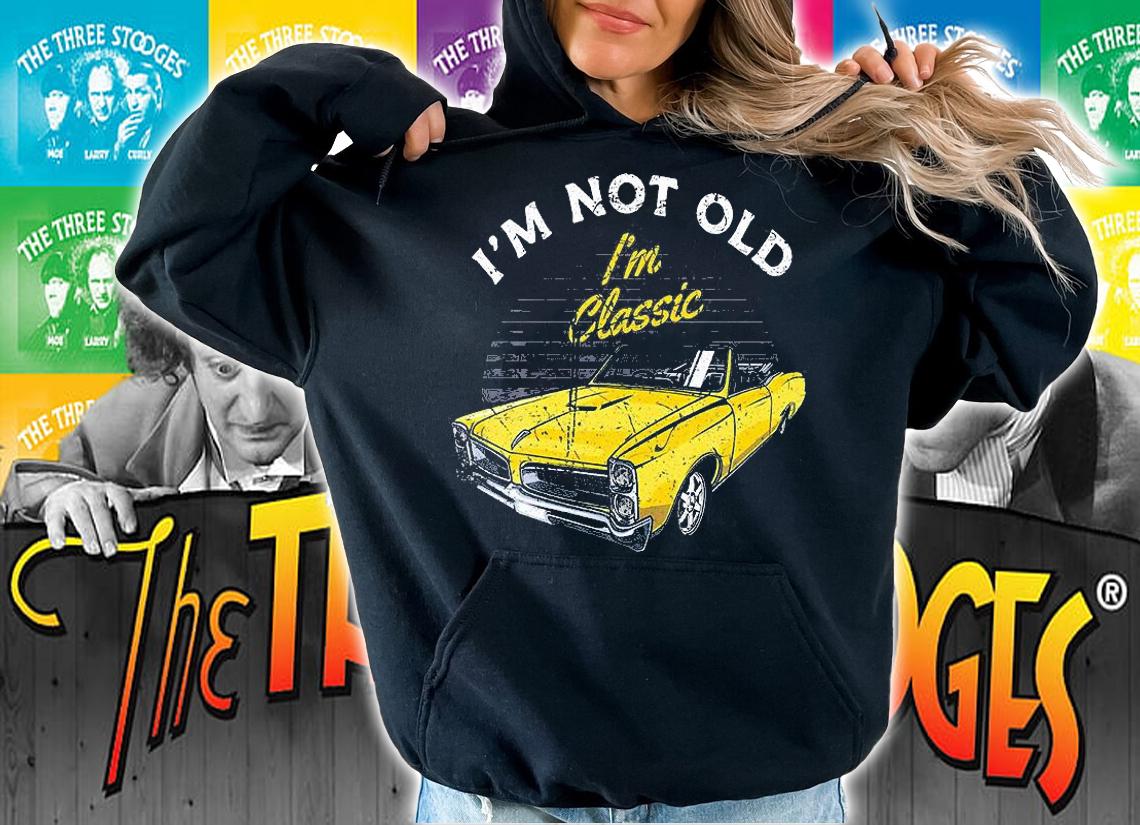I'm Not Old I'm Classic Funny Car Graphic Birthday T-Shirt hoodie