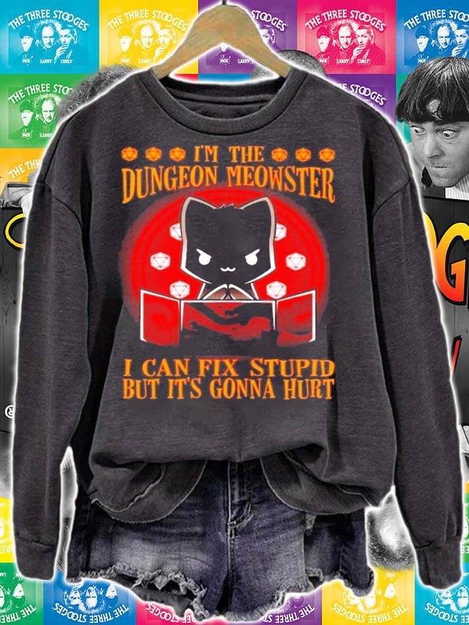 I'm the dungeon meowster I can fix stupid but it's gonna hurt shirt sweatshirt