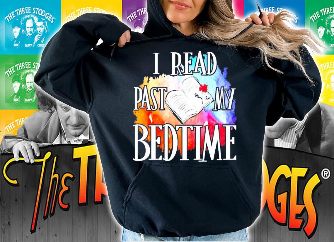 I read past my bedtime shirt hoodie