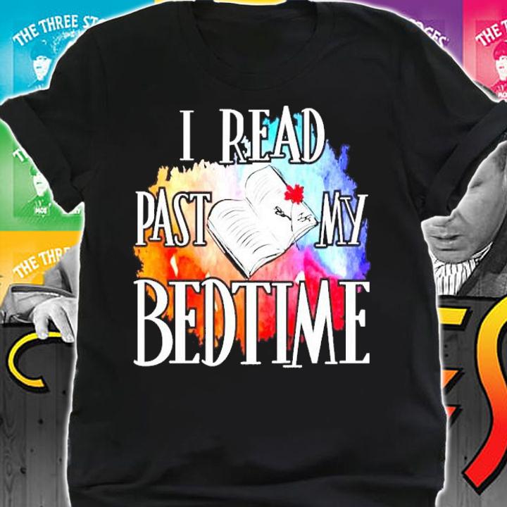 I read past my bedtime shirt shirt