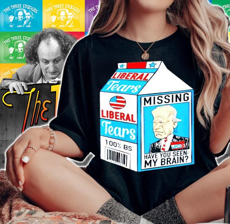 Joe Biden Liberal tears missing have you been my brain shirt woman shirt