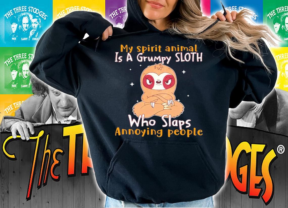 My spirit animal is a grumpy sloth who slaps annoying people shirt hoodie