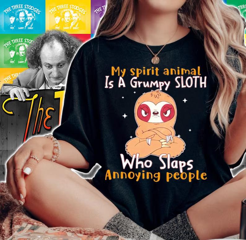 My spirit animal is a grumpy sloth who slaps annoying people shirt woman shirt
