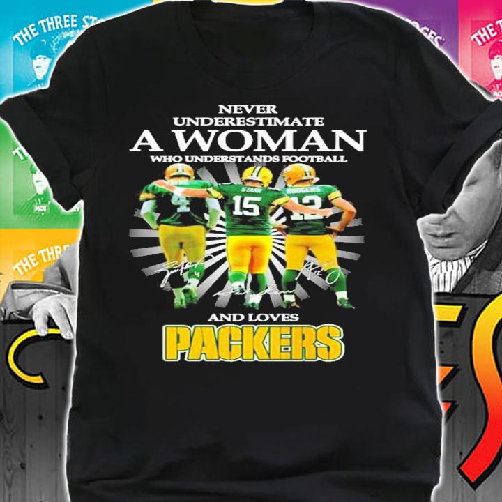 Never understimate who understands football and loves Packers shirt