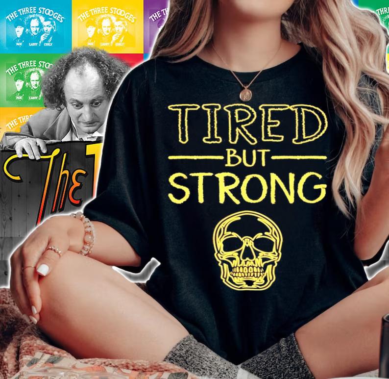 Skull tired but strong shirt woman shirt